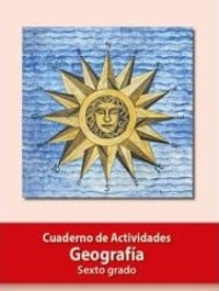 Geografía Cuaderno de Actividades Sexto grado Ciclo Escolar 2022-2023 Leer online